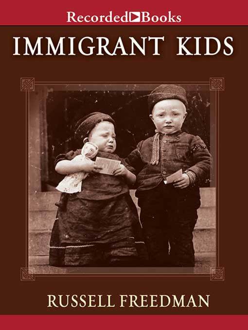 Title details for Immigrant Kids by Russell Freedman - Available